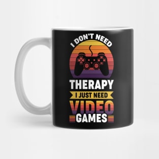 I dont need therapy i just need video games Mug